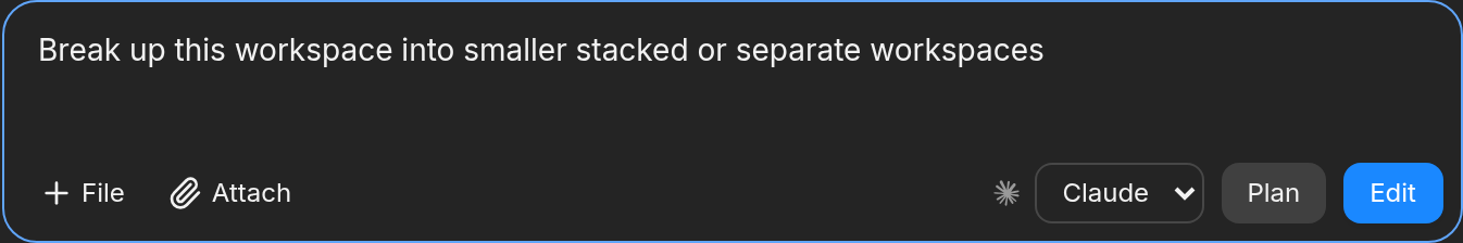 Agent prompt: Break up this workspace into smaller stacked or separate workspaces